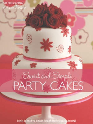 cover image of Sweet and Simple Party Cakes